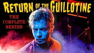 Return of the Guillotine | Complete Series