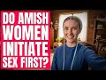 Do Amish women initiate sex first 12 answers to your important questions