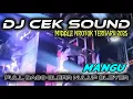Download Lagu DJ CEK SOUND TERBARU 2025 MANGU FULL BASS MIDDLE NRONTOK