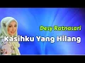 Download Lagu Kasihku Yang Hilang  -  Desy Ratnasari  (Lirik Lagu)