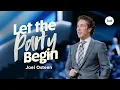 Let the Party Begin Joel Osteen