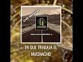 En Que Trabaja El Muchacho (En Vivo)