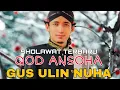 Download Lagu SHOLAWAT MERDU QOD ANSOHA - GUS ULIN NUHA