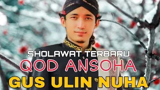 sholawat merdu qod ansoha gus ulin nuha