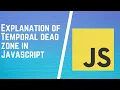 ES6 Temporal Dead Zone TDZ Temporal Dead Zone Hoisting and Temporal Dead Zone in Javascript