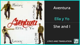 aventura ella y yo lyrics english translation ft don omar spanish and english dual lyrics