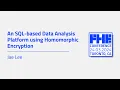An SQL-Based Data Analysis Platform Using Homomorphic Encryption w Jae Lee