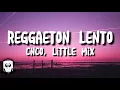 Download Lagu CNCO, little mix - Reggaeton lento (lyrics)
