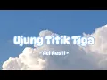 Ujung Titik Tiga - Aci Resti || Song Lyrics