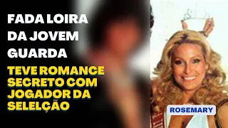 FADA LOIRA DA JOVEM GUARDA TEVE ROMANCE SECRETO COM JOGADOR DA SELEÇÃO