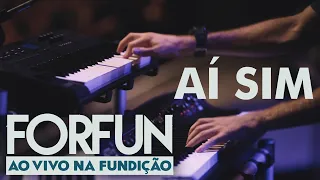 Forfun - Aí Sim (Ao Vivo na Fundição)