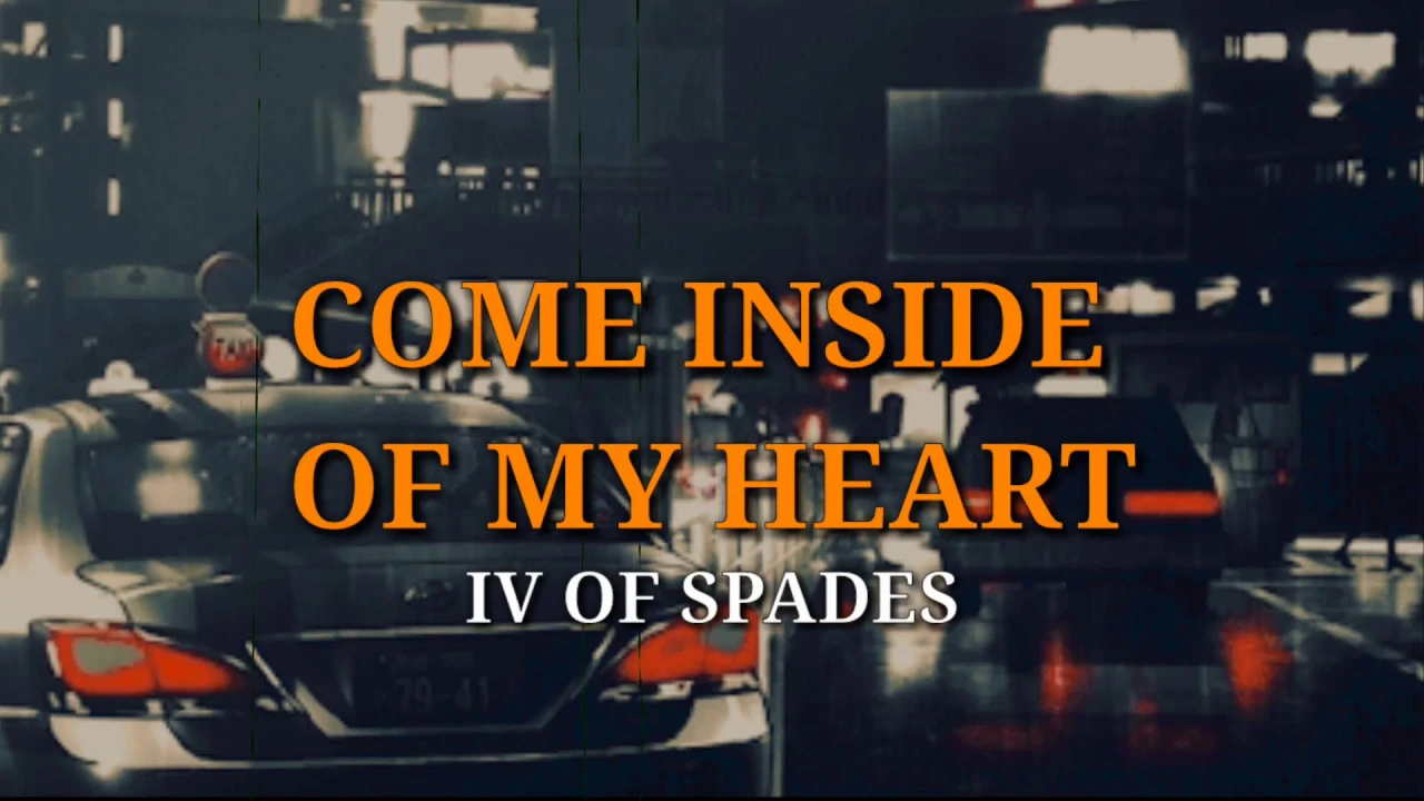 IV OF SPADES - Come Inside Of My Heart (LYRICS)