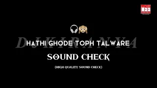 hathi ghode toph talware unique brand sound check high quality use dj djsongs djremix