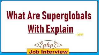 21 What Are SuperGlobals With Explain in PHP