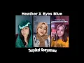 Download Lagu heather x eyes blue Terpikat senyummu || kumpulan duet Tiktok
