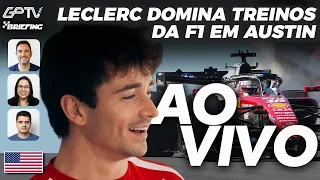LECLERC DOMINA SEXTA DA F1 EM AUSTIN: TUDO SOBRE OS TREINOS NOS EUA | Briefing