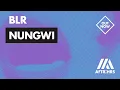 BLR - NUNGWI [OUT NOW]