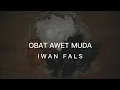 Download Lagu OBAT AWET MUDA - IWAN FALS (LIRIK)