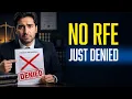 NO RFE JUST DENIED THEN DEPORTATION PROCEEDINGS