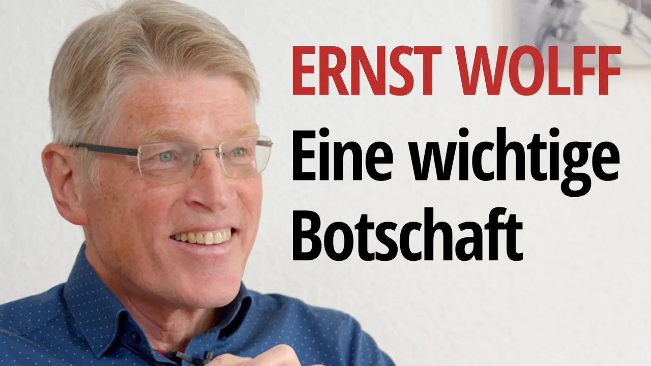 Ernst Wolff – Eine wichtige Botschaft Ernst Wolff – Eine wichtige Botschaft