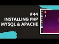 44 Installing Apache MySql and Php