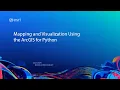 Mapping and Visualization Using the ArcGIS API for Python
