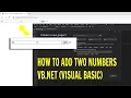 HOW TO ADD TWO NUMBERS IN VB NET VISUAL BASIC