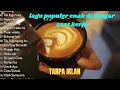 Download Lagu Lagu akustik cafe hits / teman setia saat bekerja dan santai #laguviral #lagu
