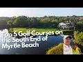 Our Top 5 Golf Courses on South End of Myrtle Beach South Carolina