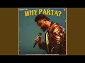 Lagu Why Parta?