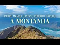 Lagu Padre Marcelo Rossi, Roberto Carlos - A Montanha (Áudio Oficial)