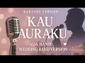 Lagu Kau Auraku - Dony Sibarani ADA BAND (KARAOKE) WEDDING VERSION