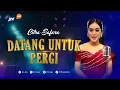 Lagu DATANG UNTUK PERGI - CITRA SAFARA - OM. NEW MADAS