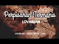 Download Lagu Lovarian - Perpisahan Termanis (With Lyrics) Full Video Lirik