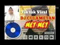 DJ CULAMETAN MET MET DJ TIK TOK VIRAL 2020 || FULL VERSION REMIX
