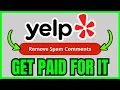 How To GET PAID From Yelp Removing Spam Comments ONLY WAY 2026