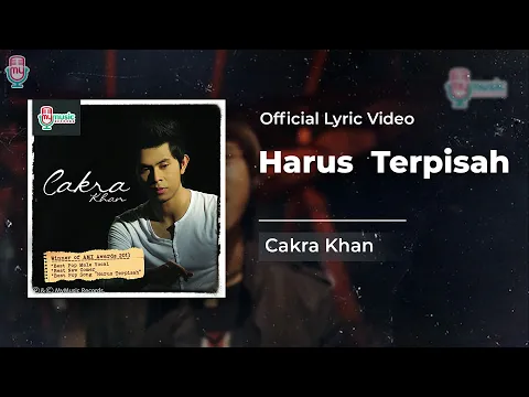 Download MP3 Cakra Khan - Harus Terpisah (Official Lyric Video)