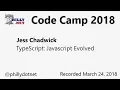 Code Camp 2018 - TypeScript Javascript Evolved