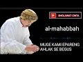 Download Lagu MUGE KAMI EPARENG AHLAK SE BEGUS || SYAIR KHR KHOLIL AS'AD SYAMSUL ARIFIN