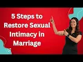 The Psychology of Sexual Disconnection and Five Steps to Restore Intimacy