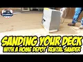 Sanding your deck with a Home Depot rental sander Home depot rental