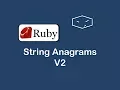 string anagrams v2 in ruby