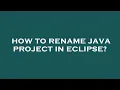 How to rename java project in eclipse