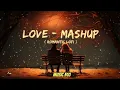 Download Lagu LOVE MASHUP♥️ [HEART  TOUCHING🥰 LO-FI💕]