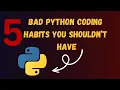 5 BAD python coding habits You shouldn t have