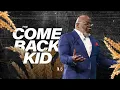 The Come Back Kid - Bishop T D Jakes August 25 2019