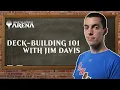 Deck Building 101 with Jim Davis MTG Arena