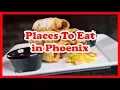 5 Best Places to Eat in Phoenix Arizona US Travel Guide
