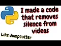 I made python jumpcutter that removes silence from a