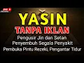 Download Lagu Surat Yasin Lengkap Arab, Latin \u0026 Terjemahan Indonesia | Bacaan Yasin Full untuk Amal \u0026 Doa